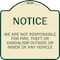 Signmission We Are Not Responsible for Fire Theft or Vandalism Outside or Inside of ANY Vehicle, TG-1818-22707 A-DES-TG-1818-22707 - alternate 1